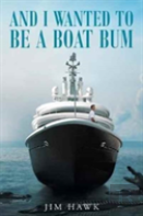 And I Wanted To Be A Boat Bum