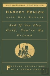 'And If You Play Golf, You'Re My Friend: Furthur Reflections Of A Grown Caddie '