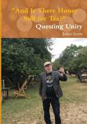 ''And Is There Honey Still For Tea?'' Questing Unity