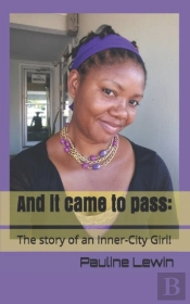 And It Came To Pass! The Story Of An Inner-City  Girl!