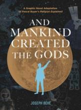 And Mankind Created The Gods