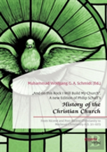 ''And On This Rock I Will Build My Church. A New Edition Of Philip Schaff'S ''History Of The Christian Church