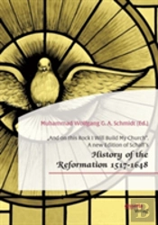 'And On This Rock I Will Build My Church.' A New Edition Of Schaff'S 'History Of The Reformation 1517-1648'
