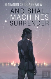And Shall Machines Surrender