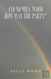 And So Mrs. Wood, How Was The Party?
