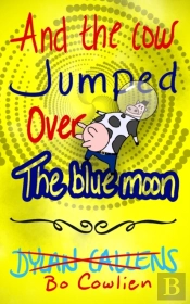 And The Cow Jumped Over The Blue Moon