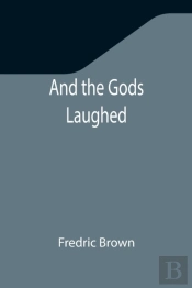 And The Gods Laughed