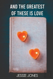 And The Greatest Of These Is Love