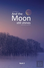 And The Moon Still Shines: And Other Poe