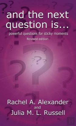 Bertrand.pt - And The Next Question Is - Powerful Questions For Sticky Moments (Revised Edition)