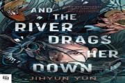 And The River Drags Her Down
