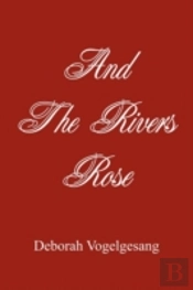 And The Rivers Rose