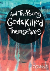 And The Young Gods Killed Themselves