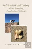 And Then He Kissed The Dog, A Fine Break Up, It Takes Two, One Is Not Enough