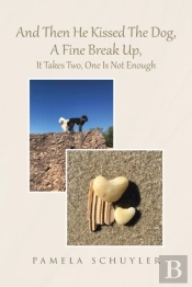 And Then He Kissed The Dog, A Fine Break Up, It Takes Two, One Is Not Enough