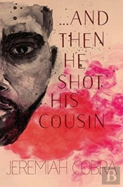 And Then He Shot His Cousin