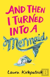 And Then I Turned Into A Mermaid