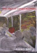 And Then It Comes Blowing Poetice Expression Of George Harris