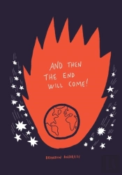 And Then The End Will Come!