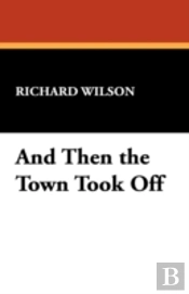And Then The Town Took Off