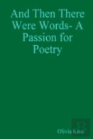 And Then There Were Words- A Passion For Poetry