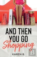 And Then You Go Shopping