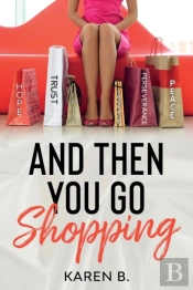 And Then You Go Shopping