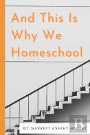 And This Is Why We Homeschool