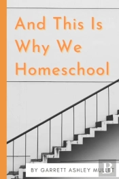 And This Is Why We Homeschool