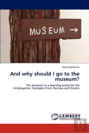 And Why Should I Go To The Museum?