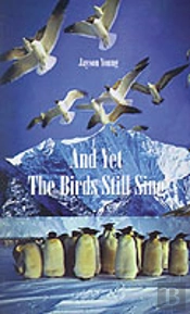 And Yet The Birds Still Sing