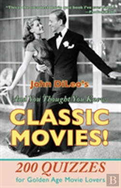 Bertrand.pt - And You Thought You Knew Classic Movies!: 200 Quizzes For Golden Age Movie Lovers