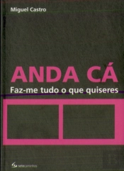 Anda Cá, Faz-me Tudo o Que Quiseres