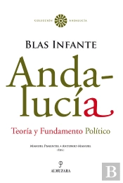 Andalucía. Teoría Y Fundamento Político. Blas Infante