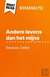 Andere Levens Dan Het Mijne Van Emmanuel Carrère (Boekanalyse) : Volledige Analyse En Gedetailleerde Samenvatting Van Het Werk