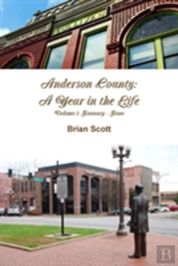 Bertrand.pt - Anderson County: A Year In The Life Volume I: January - June