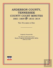 Anderson County, Tennessee, County Court Minutes, 1801-1809 And 1810-1814. Two Volumes In One