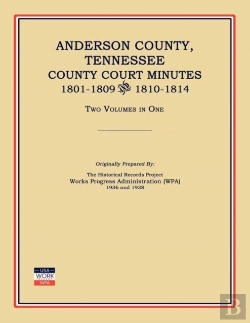 Bertrand.pt - Anderson County, Tennessee, County Court Minutes, 1801-1809 And 1810-1814. Two Volumes In One