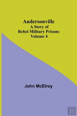 Bertrand.pt - Andersonville: A Story Of Rebel Military