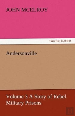 Bertrand.pt - Andersonville - Volume 3 A Story Of Rebel Military Prisons