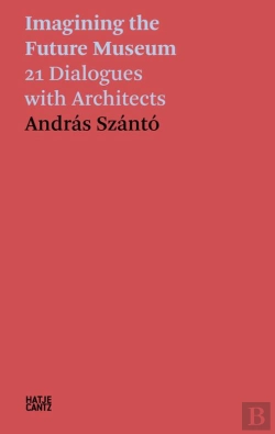 Bertrand.pt - András Szántó. Imagining The Future Museum