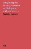 Andras Szanto: Imagining The Future Museum
