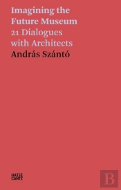 Andras Szanto: Imagining The Future Museum