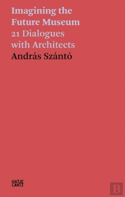 Bertrand.pt - Andras Szanto: Imagining The Future Museum