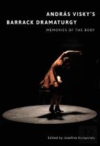 Andras Viskyâ€™S Barrack Dramaturgy: Memories Of The Body
