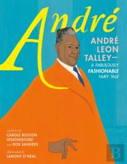Andre: Andre Leon Talleyâ€”A Fabulously Fashionable Fairy Tale