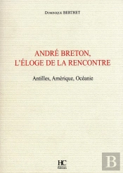 André Breton, L'Éloge De La Rencontre : Antilles, Amérique, Océanie