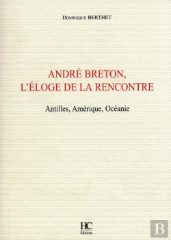 Bertrand.pt - André Breton, L'Éloge De La Rencontre : Antilles, Amérique, Océanie
