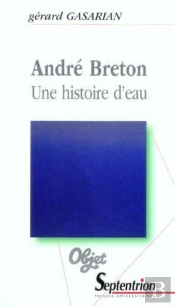 André Breton : Une Histoire D''Eau