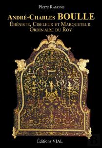 André-Charles Boulle ; Ébéniste, Ciseleur Et Marqueteur Du Roy